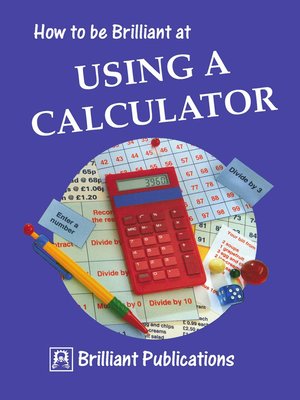 cover image of How to be Brilliant at Using a Calculator